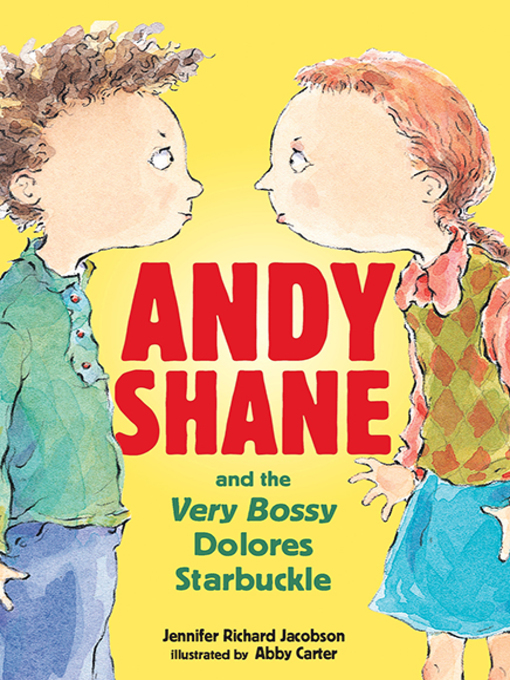 Title details for Andy Shane and the Very Bossy Dolores Starbuckle by Jennifer Richard Jacobson - Wait list